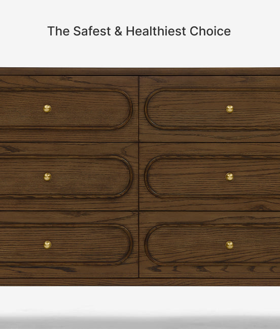 Wooden dresser with gold knobs on a white background, text 'The Safest & Healthiest Choice' above.